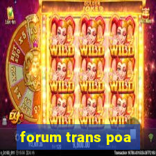 forum trans poa